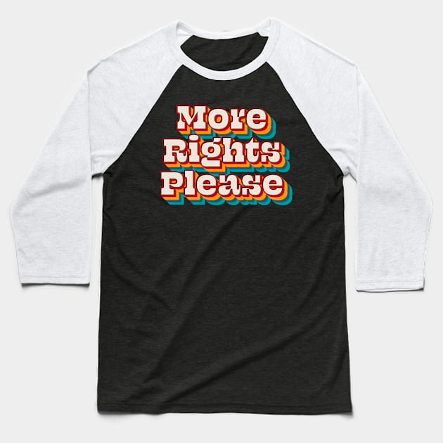 More Rights Please Baseball T-Shirt by n23tees